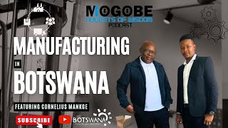 Nuggets On The Business Of Manufacturing In Botswana Featuring Cornelius Mankge [upl. by Graaf]