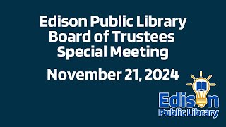 Edison Public Library Board of Trustees Special Meeting  November 21 2024 [upl. by Adierf]