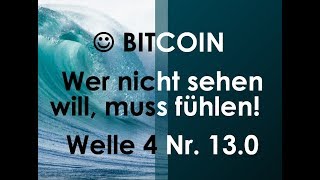 Bitcoin  Wer nicht sehen will muss fühlen  Welle 4 Nr 130 [upl. by Enimsay]