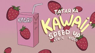 Tatarka  KAWAII sped up [upl. by Eiramannod374]