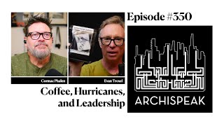 Archispeak 350  Coffee Hurricanes and Leadership [upl. by Llenrup315]