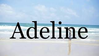 How To Pronounce Adeline🌈🌈🌈🌈🌈🌈Pronunciation Of Adeline [upl. by Airitak]