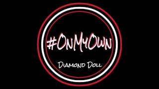 On My Own by DIAMOND DOLL [upl. by Igal]