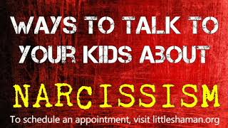 Ways To Talk To Your Kids About Narcissism [upl. by Oileduab]