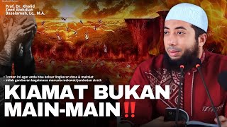 SADARLAH SAUDARAKU ‼️ KIAMAT BUKAN MAINMAIN SEPERTI INILAH KEADAANNYA  Ustadz Khalid Basalamah [upl. by Linn]