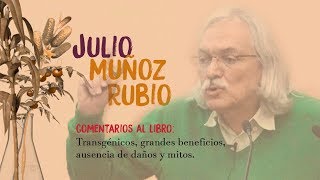 Los alimentos transgénicos a debate 2 de 5  Julio Muñoz Rubio [upl. by Naji]