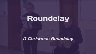 A Christmas Roundelay  Roundelay [upl. by Eylatan]