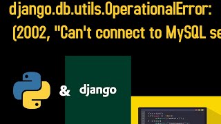 djangodbutilsOperationalError 2002 quotCant connect to MySQL server on db 115quot [upl. by Enoed467]