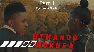 UTHANDO NOKUFA PART 4 MOVIE\SERIES ZULU\SOTHO\XHOSA [upl. by Sirk915]