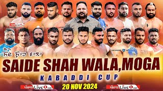 🔴LIVE Saide Shah Wala Moga Kabaddi Cup 20 Nov 2024 Live [upl. by Atcliffe]