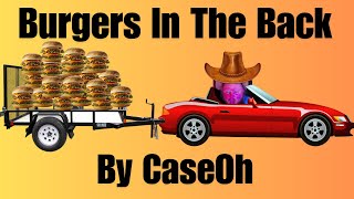 Burgers In The Back By CaseOh [upl. by Anned]