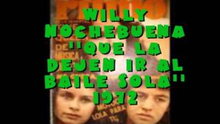 quotQue La Dejen Ir Al Baile Solaquot Willy Nochebuena 1972 [upl. by Rambert]