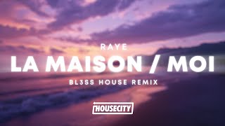 RAYE  La Maison  Moi Bl3ss House Remix [upl. by Blatt]