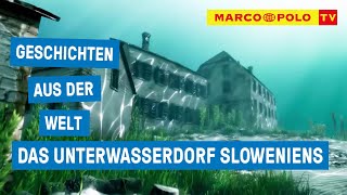 Das Unterwasserdorf Sloweniens  Geschichten aus der Welt [upl. by Letnoj]