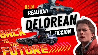 El DeLorean de la realidad a la ficción Back to the Future [upl. by Uke414]