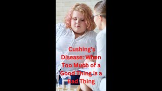 Cushings Disease When Too Much of a Good Thing Is a Bad Thing shorts [upl. by Pardner]