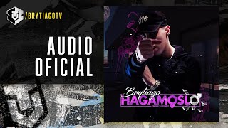 Brytiago  Hagámoslo Audio Oficial [upl. by Enna]