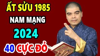 Tử Vi Tuổi Ất Sửu 1985 Nam Mạng Năm 2024 40 Bất Ngờ NHẬN LỘC TRỜI BAN Đổi Đời Giàu Có Sau Một Đêm [upl. by Egidius823]