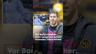 Champions League  Itten verspricht keinen Trikottausch gegen den FC Barcelona [upl. by Nero]