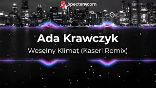 Ada Krawczyk  Weselny Klimat Kaseri Remix [upl. by Anastasia]