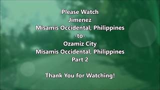 Jimenez to Ozamiz City Philippines  Part 14 [upl. by Arola]