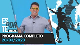 ESPORTE TOTAL  20032023  PROGRAMA COMPLETO [upl. by Brandon]