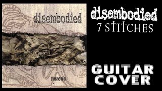 DISEMBODIED  7 Stitches Guitar Cover [upl. by Ingram639]