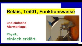 Relais Funktionsweise und einfache Alarmanlage Relais Teil01 Physik [upl. by Portwine750]