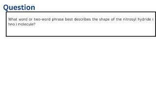 What word or twoword phrase best describes the shape of the nitrosyl hydride  hno  molecule [upl. by Ahseen707]