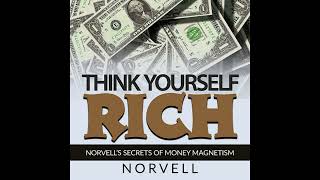 THINK Yourself RICH  Norvells SECRETS of Money MAGNETISM  FULL Audiobook 544 Hours [upl. by Isdnil]