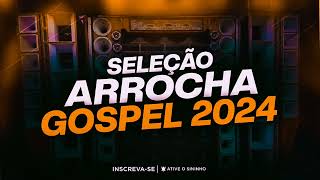 Seleção Arrocha Gospel 2024 quotExclusivaquot veltonproducoesoficial [upl. by Lucias]