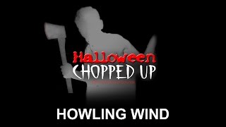 Howling Wind  Halloween Chopped Up  Halloween Sound Efffects [upl. by Stilwell]