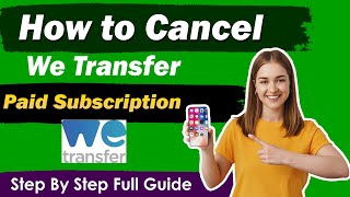 How To Cancel We Transfer Subscription  cancel wetransfer subscription  New Updated Method [upl. by Hawk]