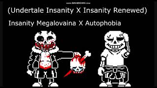 Undertale Insanity X Insanity Renewed Insanity Megalovaina X Autophobia [upl. by Baniez]