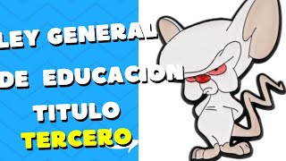 TITULO 3 LEY GENERAL DE EDUCACION [upl. by Khoury]