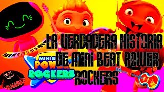 LA VERDADERA HISTORIA DE MINI BEAT POWER ROCKERS 🔴  LA HISTORIA JAMAS CONTADA [upl. by Yellhsa]