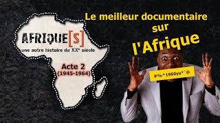 DOCUMENTAIRE SUR L AFRIQUE  Afriques une autre histoire du XXe siecle  Acte 2 19451964 [upl. by Lindie]