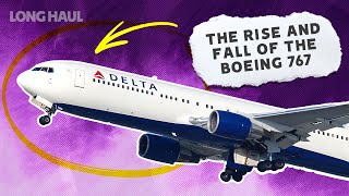 The Rise amp Fall Of The Boeing 767 [upl. by Eunice]