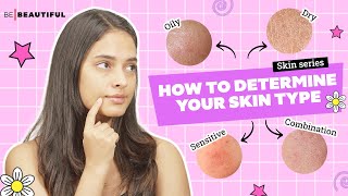 How To Know Your Skin Type  Different Skincare Routine Based on Your Skin Type  Be Beautiful [upl. by Morel639]