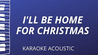 Ill Be Home For Christmas Karaoke Acoustic Piano [upl. by Nylahsoj]