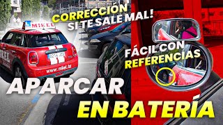 CÓMO APARCAR en BATERÍA  FÁCIL y con REFERENCIAS  ¡CORRECIÓN SI ME SALE MAL [upl. by Ecnarrat606]