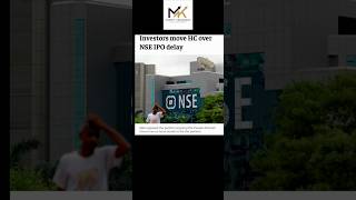 INVESTORS MOVE HC OVER NSE IPO DELAY  NSE IPO LISTING DATE  nse bse shareprice [upl. by Novanod]