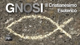 GNOSI  Il Cristianesimo Esoterico [upl. by Gaddi]