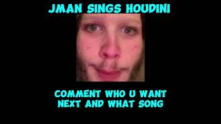 jmancurly sings HOUDINI [upl. by Torras]