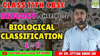 BIOLOGY CLASS 11th CBSE  CHAPTRE  2  BIOLOGICAL CLASSIFICATION  L  1  BY Dr UTTAM SIR [upl. by Bondie365]