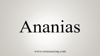 How To Say Ananias [upl. by Nitsa]