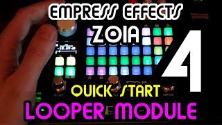 Quickstart Pt 4  Looper Module  Pages  Empress FX Zoia Tutorial [upl. by Atews]