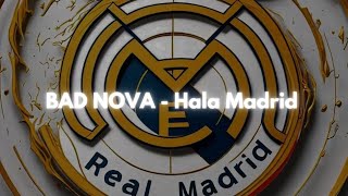 BAD NOVA  Hala Madrid 2025 ÉDITION  LYRICS VIDEO [upl. by Rivalee]