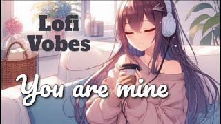 English song You are mine lyrics best acoustic song lofi vibes [upl. by Marybella527]