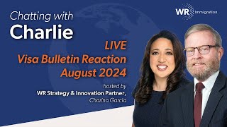 Chatting with Charlie  LinkedIn Live  August 2024 Visa Bulletin Reaction [upl. by Brott]